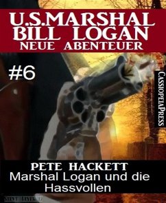 Marshal Logan und die Hassvollen (U.S. Marshal Bill Logan - Neue Abenteuer, Band 6) (eBook, ePUB) - Hackett, Pete