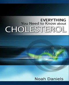 Everything You Need to Know About Cholesterol (eBook, ePUB) - Daniels, Noah