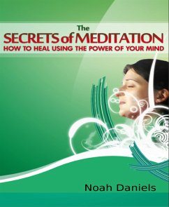 The Secrets of Meditation (eBook, ePUB) - Daniels, Noah