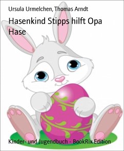 Hasenkind Stipps hilft Opa Hase (eBook, ePUB) - Arndt, Thomas; Urmelchen, Ursula