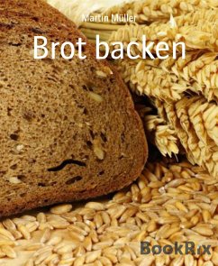 Brot backen (eBook, ePUB) - Müller, Martin