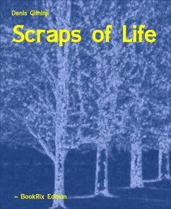 Scraps of Life (eBook, ePUB) - Githinji, Denis