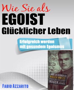 Wie Sie als EGOIST glücklicher leben (eBook, ePUB) - Azzarito, Fabio