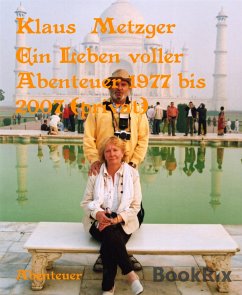 Ein Leben voller Abenteuer 1977 bis 2007 (privat) (eBook, ePUB) - Metzger, Klaus