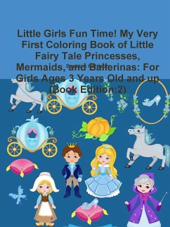 Little Girls Fun Time! My Very First Coloring Book of Little Fairy Tale Princesses, Mermaids, and Ballerinas - Harrison, Beatrice