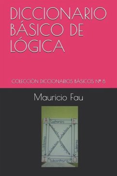 Diccionario Básico de Lógica: Colección Diccionarios Básicos N° 8 - Fau, Mauricio