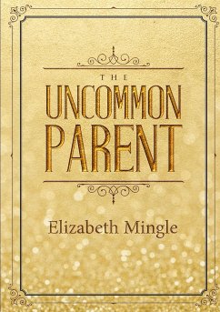 The Uncommon Parent - Mingle, Elizabeth