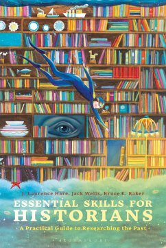 Essential Skills for Historians - Hare, J Laurence; Wells, Jack; Baker, Bruce E