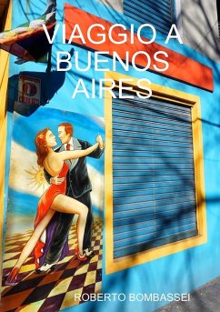 VIAGGIO A BUENOS AIRES - Bombassei, Roberto