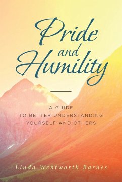 Pride and Humility-A Guide to Better Understanding Yourself and Others - Wentworth Barnes, Linda