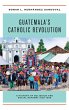 Guatemala's Catholic Revolution - Bild 1