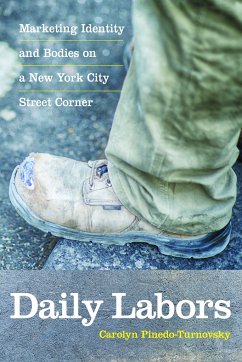 Daily Labors: Marketing Identity and Bodies on a New York City Street Corner - Pinedo-Turnovsky, Carolyn