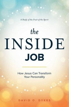 The Inside Job: How Jesus Transforms Your Personality - Dykes, David O.