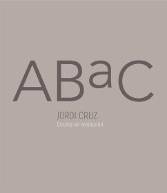 Abac. Cocina En Evolución / Abac. a Kitchen in Evolution - Cruz, Jordi