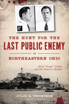 The Hunt for the Last Public Enemy in Northeastern Ohio - Thompson, Julie A