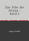 Das Erbe der Atrylya - Band 5