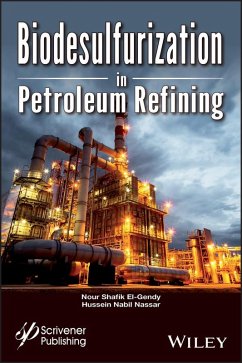 Biodesulfurization in Petroleum Refining (eBook, ePUB) - El-Gendy, Nour Shafik; Nassar, Hussein Mohamed Nabil