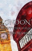 London Beauty Through Watercolors (eBook, ePUB)