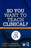 So You Want to Teach Clinical? (eBook, ePUB)