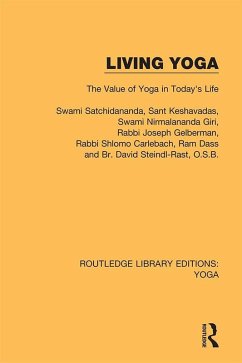 Living Yoga (eBook, PDF) - Satchidananda, Swami; Keshavadas, Sant; Gelberman, Rabbi Joseph; Carlebach, Rabbi Shlomo; Dass, Ram; Steindl-Rast O. S. B., Br. David