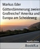 Götterdämmerung zweier Großreiche? Amerika und Europa am Scheideweg (eBook, ePUB)