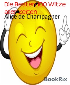 Die Besten 100 Witze aller Zeiten (eBook, ePUB) - de Champagner, Alice