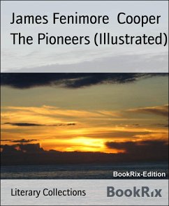 The Pioneers (Illustrated) (eBook, ePUB) - Fenimore Cooper, James