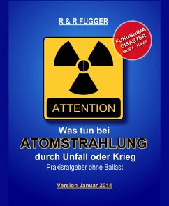 Was tun bei Atomstrahlung durch Unfall oder Krieg (eBook, ePUB) - Fugger, Reinhard; Fugger, Romana