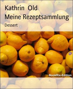 Meine Rezeptsammlung (eBook, ePUB) - Old, Kathrin