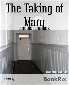 The Taking of Mary (eBook, ePUB) - Burlock, Jennifer