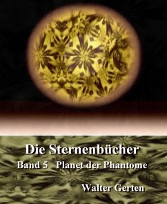 Die Sternenbücher Band 5 Planet der Phantome (eBook, ePUB) - Gerten, Walter