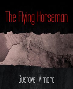The Flying Horseman (eBook, ePUB) - Aimard, Gustave