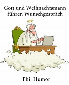 Gott und Weihnachtsmann führen Wunschgespräch (eBook, ePUB) - Humor, Phil