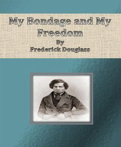 My Bondage and My Freedom (eBook, ePUB) - Douglass, Frederick