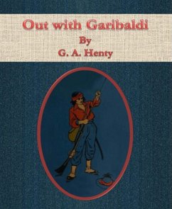 Out with Garibaldi (eBook, ePUB) - A. Henty, G.