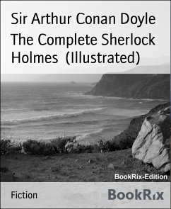 The Complete Sherlock Holmes (Illustrated) (eBook, ePUB) - Arthur Conan Doyle, Sir
