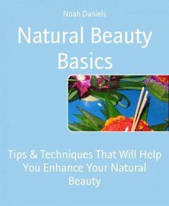 Natural Beauty Basics (eBook, ePUB) - Daniels, Noah