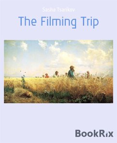 The Filming Trip (eBook, ePUB) - Tsarikov, Sasha