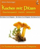 Kochen mit Pilzen - abwechslungsreich - köstlich - bekömmlich (eBook, ePUB)