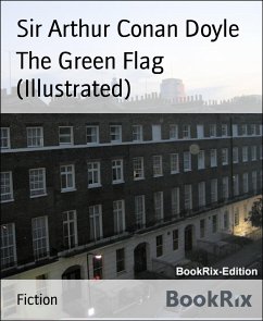 The Green Flag (Illustrated) (eBook, ePUB) - Arthur Conan Doyle, Sir