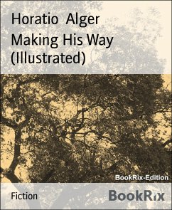 Making His Way (Illustrated) (eBook, ePUB) - Alger, Horatio