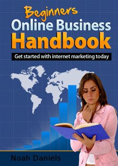 Beginner's Online Business Handbook (eBook, ePUB) - Daniels, Noah