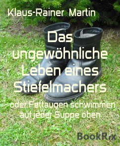 Das ungewöhnliche Leben eines Stiefelmachers (eBook, ePUB) - Martin, Klaus-Rainer