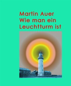 Wie man ein Leuchtturm ist (eBook, ePUB) - Auer, Martin