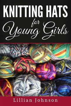 Knitting Hats for Young Girls (eBook, ePUB) - Johnson, Lillian