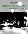 35 Fragen und Antworten zum Glauben an... - Bild 1