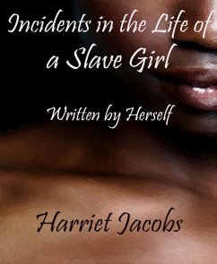 Incidents in the Life of a Slave Girl Written by Herself (eBook, ePUB) - Jacobs, Harriet