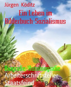 Ein Leben im Bilderbuch-Sozialismus (eBook, ePUB) - Köditz, Jürgen