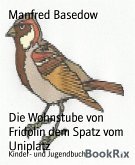 Die Wohnstube von Fridolin dem Spatz vom Uniplatz (eBook, ePUB)