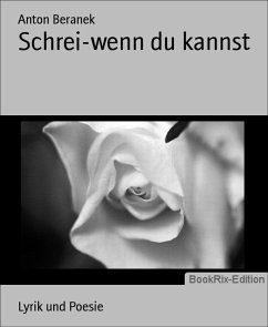 Schrei-wenn du kannst (eBook, ePUB) - Beranek, Anton